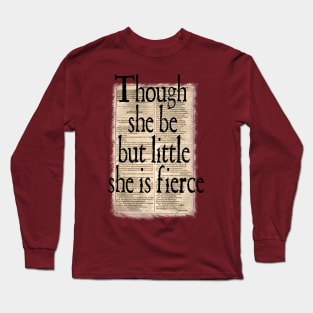 Though She Be But Little - Shakespeare Long Sleeve T-Shirt